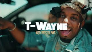 T-wayne - Nasty Freestyle Part 2