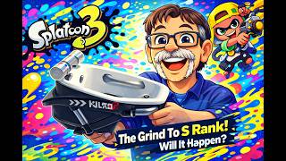 Splatoon 3 Grind To "S" Rank! Will It Finally Happen?