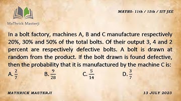 In a bolt factory, machines A,B and C manufacture respectively 20%, 30% and 50% of the total bolts.