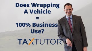 Does wrapping a vehicle equal 100% business use and allow 100% of the vehicle to be tax deductible?