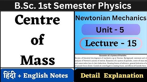 Motion of Centre of Mass | BSc 1st Semester Physics | Unit-5 | L-15 | Newtonian Mechanics