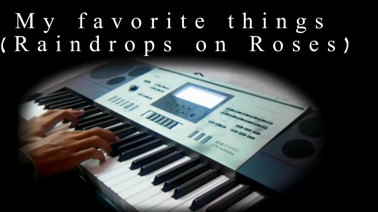 My favorite things(Raindrops on Roses)Piano YouTube