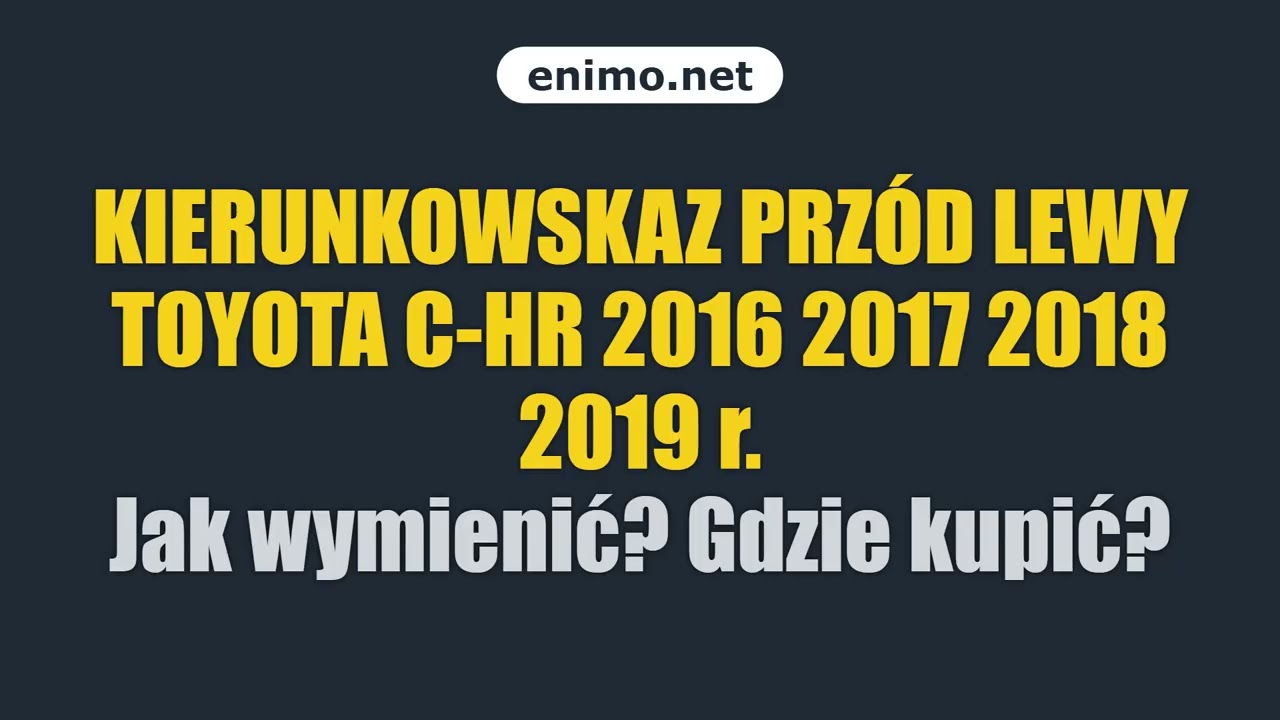 KIERUNKOWSKAZ PRZÓD LEWY TOYOTA C-HR 2016 2017 2018 2019 r. Jak wymienić? Gdzie kupić?