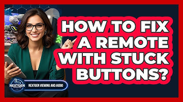 How To Fix A Remote With Stuck Buttons?