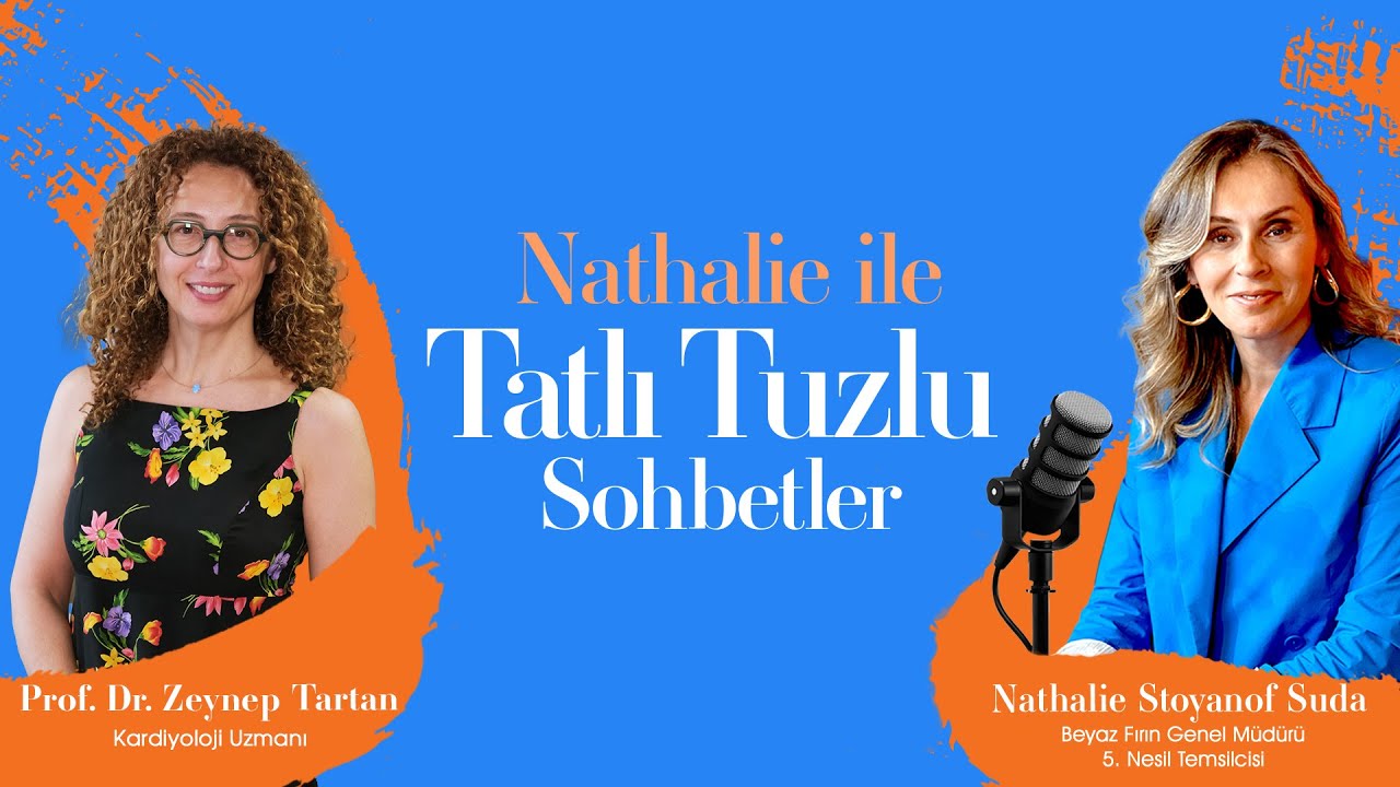 Nathalie İle Tatlı Tuzlu Sohbetler | Prof. Dr. Zeynep Tartan | 