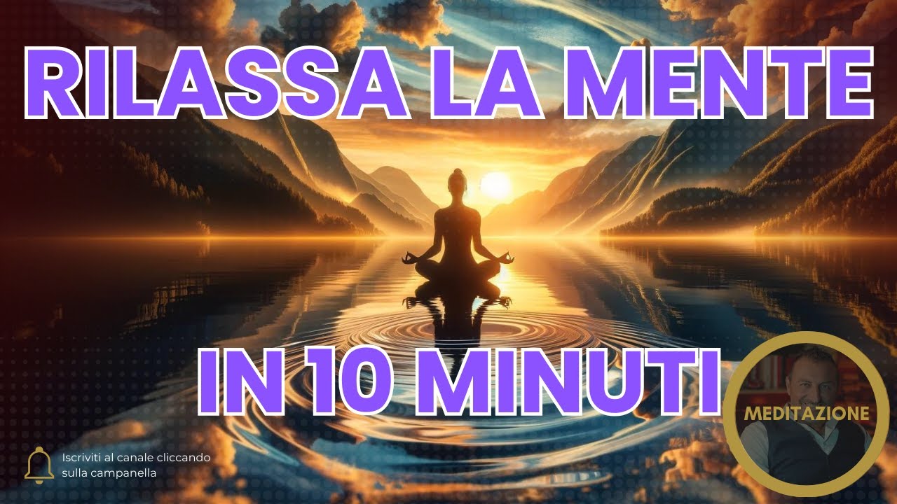 Meditazione Guidata per il Rilassamento Mentale 10 Minuti - YouTube
