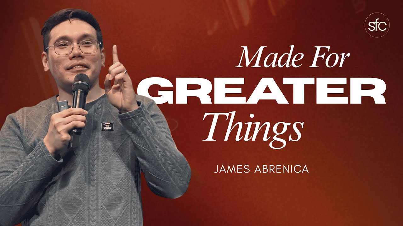Made For Greater Things | James Abrenica