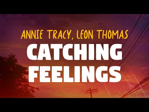 Annie Tracy & Leon Thomas - Catching Feelings (Lyrics)
