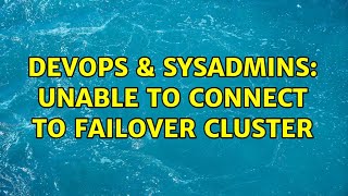 DevOps & SysAdmins: Unable to connect to failover cluster (3 Solutions!!) Net Worth