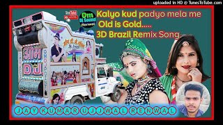 Kalyo kud padyo mela me Old Brazil mix song