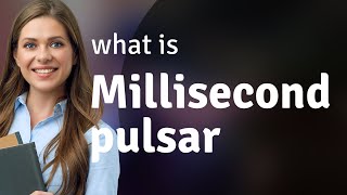 Unraveling the Mysteries of Millisecond Pulsars
