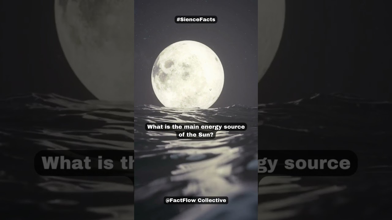 What is the main energy source of the Sun 