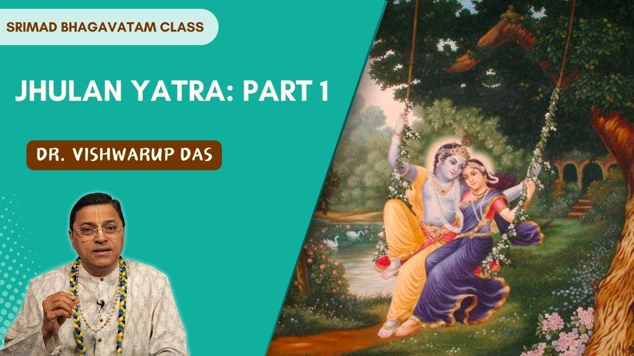 Jhulan Yatra: Part 1 | Srimad Bhagavatam Class | Dr. Vishwarup Das