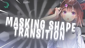how to make masking shape transition on Alight motion - tutorial AMV