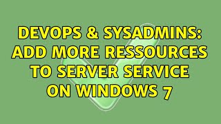 Famous DevOps & SysAdmins: Add more ressources to Server service on Windows 7 Profile
