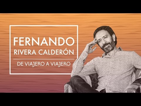 De viajero a viajero: Fernando Rivera Calderón (Monocordio)