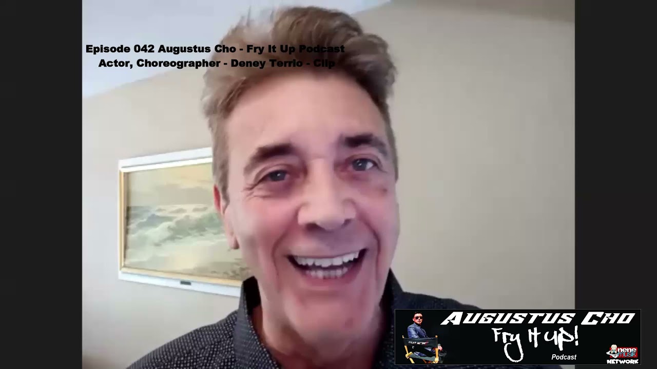 Episode 042 Augustus Cho - Fry It Up Podcast - Actor, Choreographer - Deney Terrio - Clip