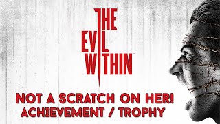The Evil Within - Not A Scratch On Her Achievement / Trophy