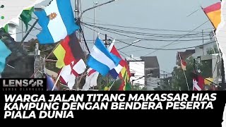 Download Lagu Warga Jalan Titang Makassar Hias Kampung Dengan Bendera Peserta Piala Dunia