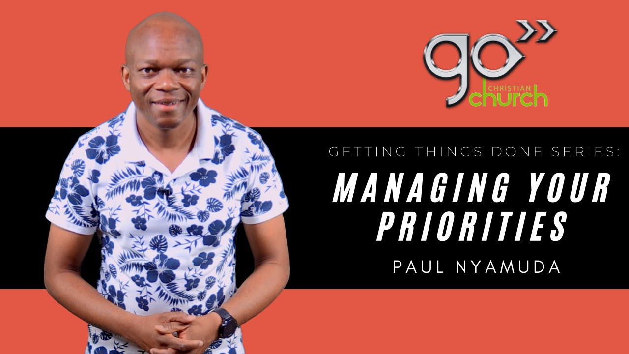 Managing Your Priorities Paul Nyamuda YouTube
