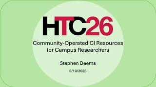 HTC26: Community-Operated CI Resources for Campus Researchers
