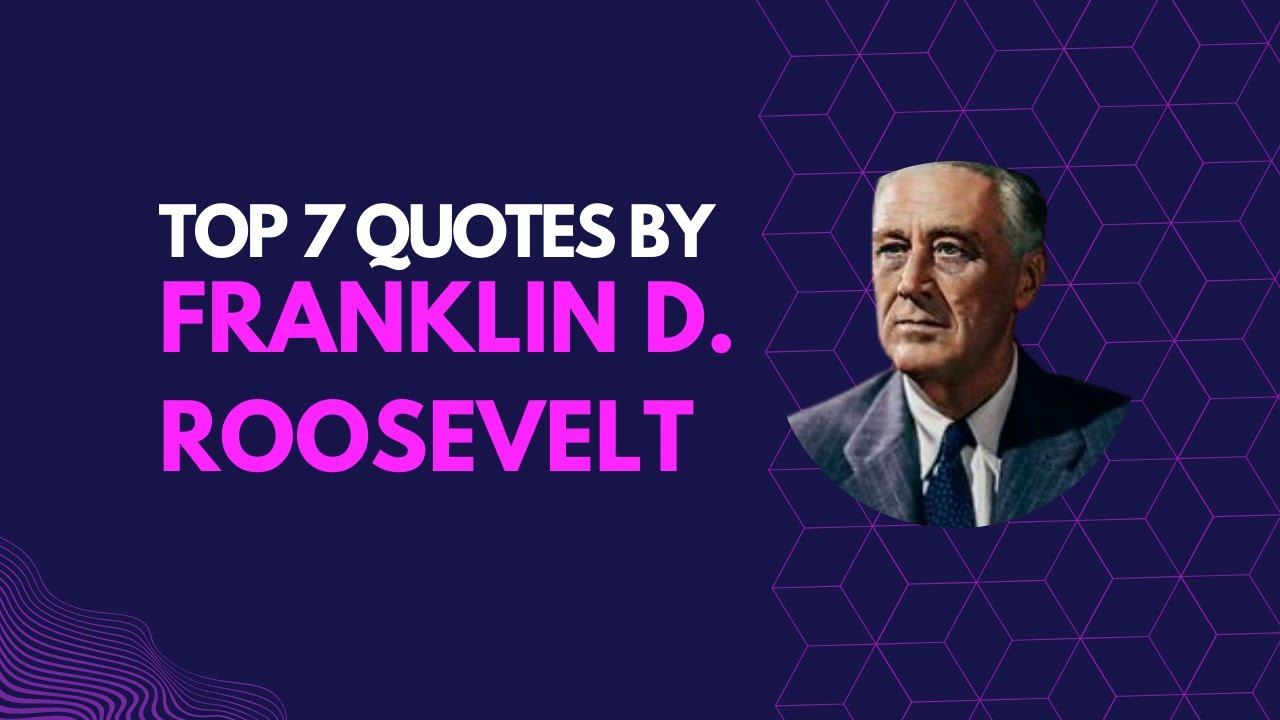 Top 7 Life Quotes by Franklin D Roosevelt(franklin delano roosevelt)