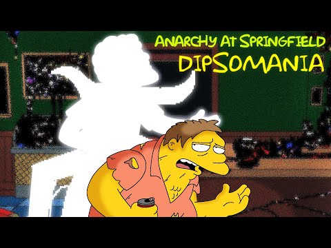 Anarchy At Springfield DIPSOMANIA Season 1 Episode 4 500 SUBS SPECIAL