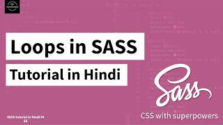 SASS Tutorial in Hindi #9 - Loops in SASS(For, Each and While loops)