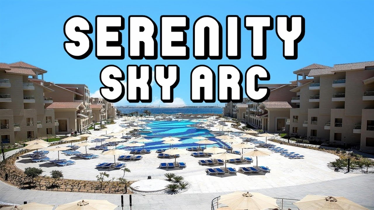 Serenity Sky Arc Sahl Hasheesh Hurghada Egypt 2025