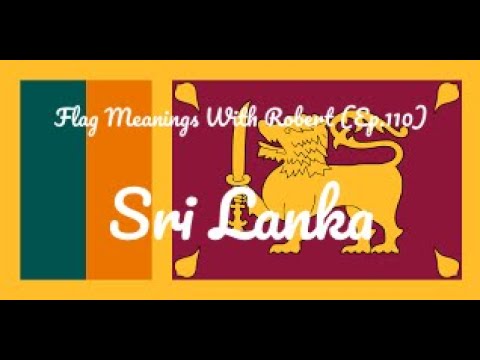 Flag Meanings With Robert (Ep.110): Sri Lanka - Hello YouTube!!! Welcome to Flag Meanings With Robert! For this episode, we are exploring Sri Lanka, a country located in South Asia! 