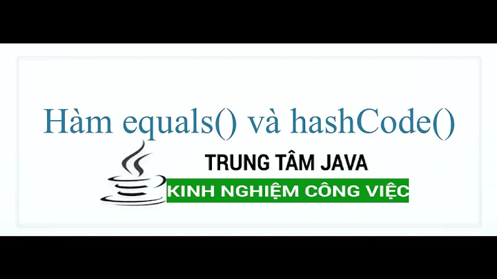 Java Nâng Cao 01 Hàm equals và hashCode trong Class