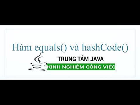 Video Java Nâng Cao 01 Hàm equals và hashCode trong Class - youtube