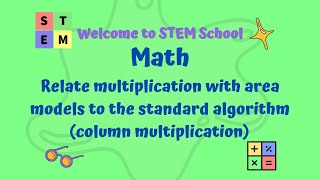 Math - Relate multiplication with area models to the standard algorithm (column multiplication)