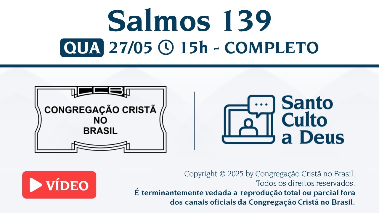 Santo Culto a Deus (Vídeo) – QUA - 27/05/2026 15:00 - Salmos 139