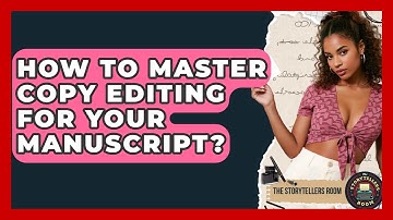How To Master Copy Editing For Your Manuscript? - The Storytellers Room