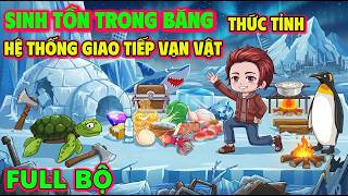 Phần 2[[Sinh Tồn Trên Biển Băng]: Ta Có Khả Năng Giao Tiếp Với Vạn Vật" Sở Hữu Hệ Thống Bá Đạo... screenshot 4