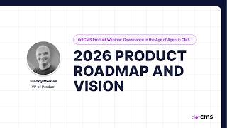 Product Roadmap Updates and Vision | dotCMS Webinar 2026: Governance in the Age of Agentic CMS