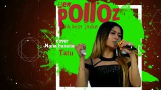 Cover. Nana Banana. Tatu. Polloz.the Best Jadut. Tinapan Todanan