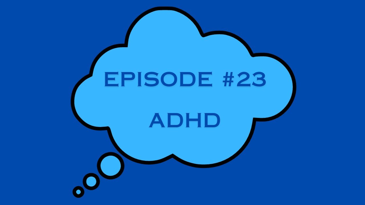 Episode #23 - ADHD - YouTube