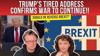 Trump's TIRED ADDRESS Confirms WAR TO CONTINUE; Israel APPLIES PRESSURE; Should UK Reverse BREXIT? Wealth