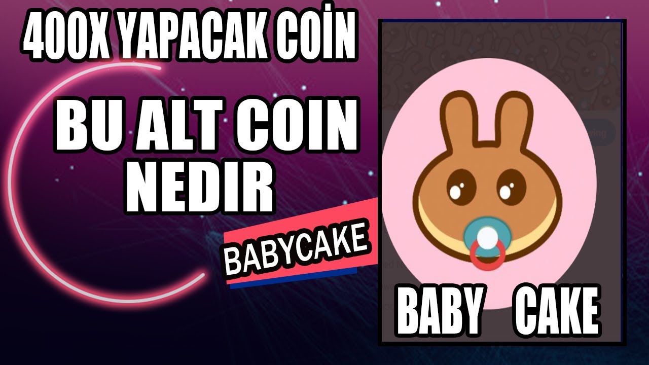 baby cake coin nedir neyi amacliyor 400x yapacak mi tum detaylar youtube
