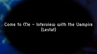 Come to Me (Lestat) - Interview with the Vampire KARAOKE