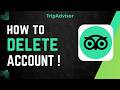 How To Delete TripAdvisor Account 2026 !