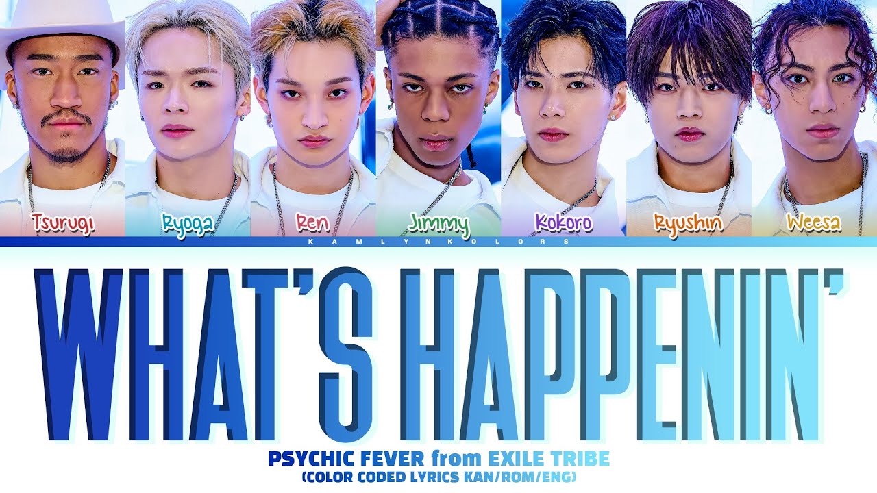 PSYCHIC FEVER from EXILE TRIBE 'What's Happenin'' (Color Coded Lyrics Kan|Rom|Eng)