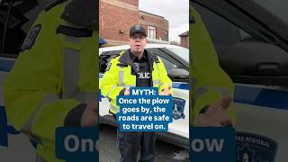 Winter road safety myth Once the plow goes by the roads are safe to travel on