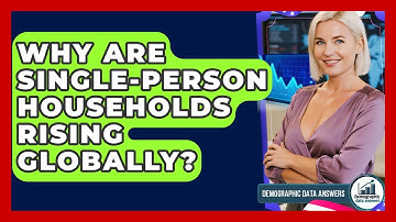 Why Are Single-person Households Rising Globally? - Demographic Data Answers