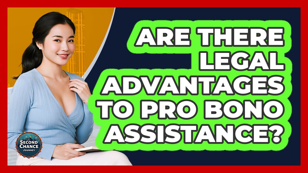 Are There Legal Advantages To Pro Bono Assistance?