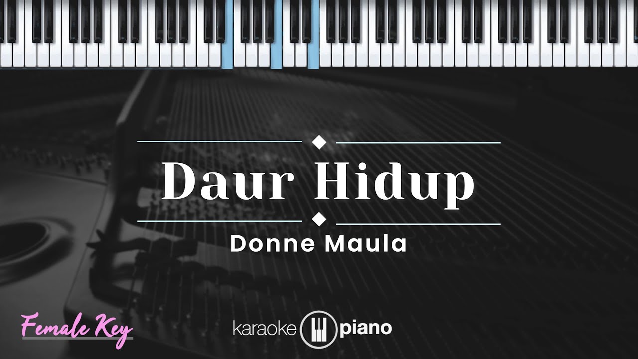 Daur Hidup - Donne Maula (KARAOKE PIANO - FEMALE KEY)