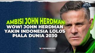 Target Besar Garuda! John Herdman Percaya Indonesia Bisa Lolos ke Piala Dunia 2030 | OneNews Bola