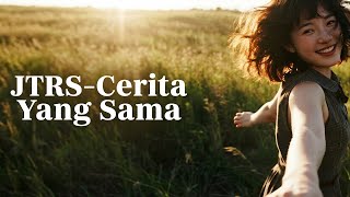 Download lagu JTRS - Cerita Yang Sama (Lirik) | Emotional Cinematic Minimalist | Lagu Cinta Paling Sedih